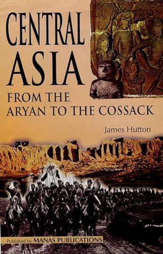 Stock image for Central Asia: From the Aryan to the Cossack for sale by Books in my Basket