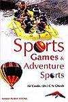 Stock image for Sports, Games and Adventure Sports: An unique collection of 70 disciplines for sale by Books in my Basket