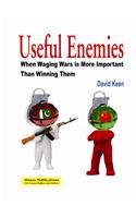 9788170494904: Useful Enemies: When Waging Wars is More Important Than Winning Them