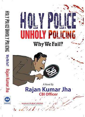 Stock image for Holy Police Unholy Policing: Why We Fail? for sale by Books Puddle