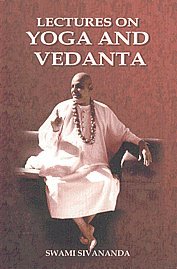 Lectures On Yoga And Vedanta