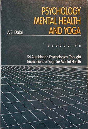 Beispielbild fr Psychology, mental health, and Yoga: Essays on Sri Aurobindo's psychological thought implications of Yoga for mental health zum Verkauf von Books From California