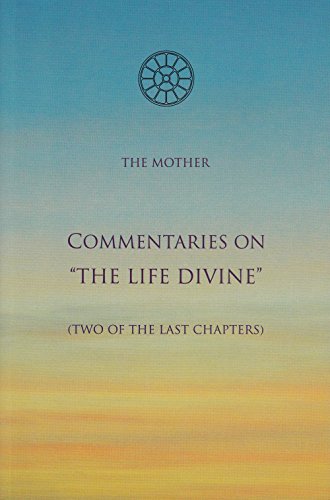 9788170583783: Commentaries on "the Life Divine": Two of the Last Chapters
