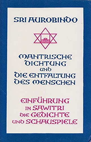 Beispielbild fr Einfhrung in Sawitri, die Gedichte und Schauspiele Mantrische Dichtung und die Entfaltung des Menschen zum Verkauf von BBB-Internetbuchantiquariat