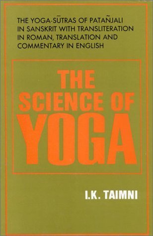 Beispielbild fr The Science of Yoga: The Yoga-Sutras of Patanjali in Sanskrit With Transliteration in Roman, Translation and Commentary in English zum Verkauf von GoldenWavesOfBooks