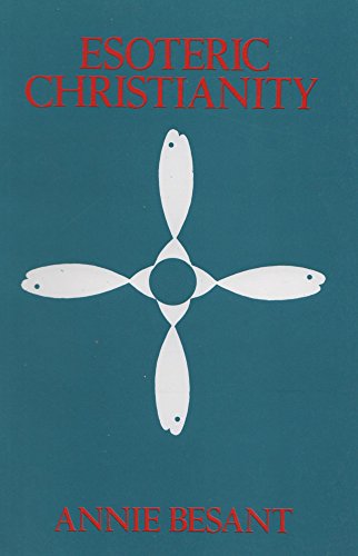 Esoteric Christianity â€“ Or the Lesser Mysteries (9788170591207) by Annie Besant