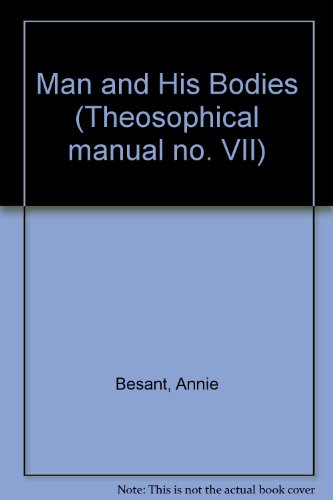 Man and His Bodies (Theosophical Manual No. VII) (9788170591535) by Annie Besant