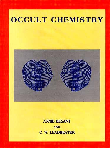 Occult Chemistry: Investigations by Clairvoyant Magnification into the Structure of the Atoms of the Periodic Table and of Some Compounds (9788170592426) by Besant, Annie Wood; Leadbeater, C. W.