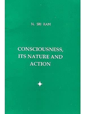 9788170593928: Consciousness, Its Nature and Action