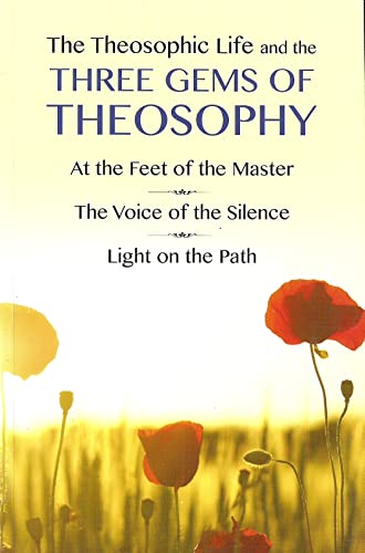 Beispielbild fr The Theosophic life and the three gems of theosophy : at the feet of the master, the voice of silence, light on the path- Paperback zum Verkauf von Books Puddle