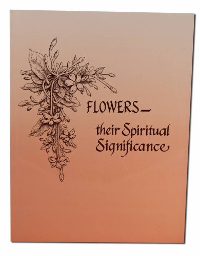 Stock image for Flowers: Their Spiritual Significance for sale by St Vincent de Paul of Lane County