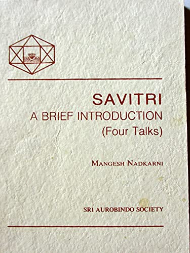 Beispielbild fr Savitri : a brief introduction (four talks) zum Verkauf von Simply Read Books