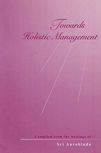 Imagen de archivo de Towards Holistic Management ; Words of Sri Aurobindo and The Mother a la venta por ThriftBooks-Atlanta