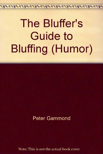The Bluffer's Guide to Bluffing (Humor) (9788170621928) by Peter Gammond