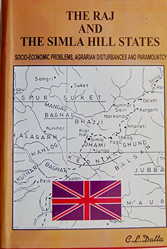 Stock image for The raj and the Simla Hill states: Socio-economic problems, agrarian disturbances and paramountcy for sale by Mispah books