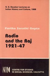 9788170741640: Radio and the Raj 1921-47 (Sakharam Ganesh Deuskar lectures on Indian history...