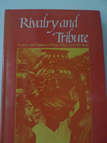 Rivalry and Tribute: Society and Ritual in a Telugu Village in South India (Studies in Sociology ...