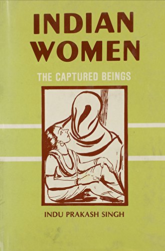 Imagen de archivo de Indian Women: The Captured Beings a la venta por Fahrenheit's Books