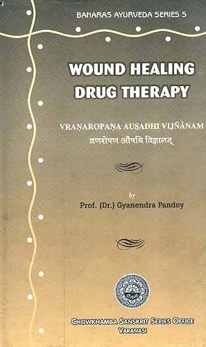 Wound Healing Drug Therapy (Vranaropana Ausadhi Vijnanam)