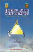 Stock image for Celestial Matrix In Naadi Astrology: Includes Prashna Sastra Based on Naadi Hora for sale by Vedic Book Services