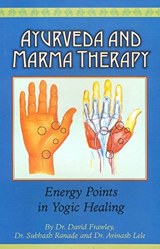 Imagen de archivo de Ayurveda and Marma Therapy: Energy Points in Yogic Healing a la venta por Books in my Basket