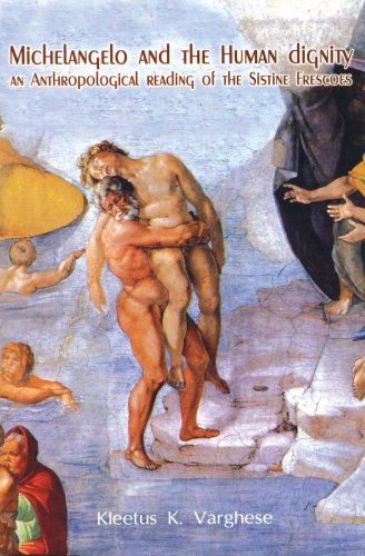 Stock image for Michelangelo & the Human Dignity: An Anthropoligcal Reading of the Sistine Frescoes for sale by Redux Books