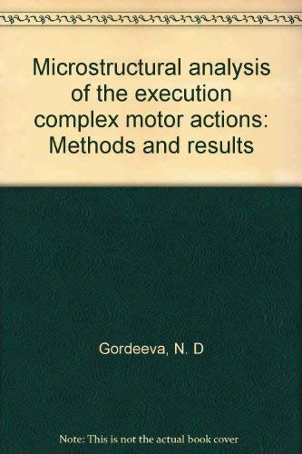 Imagen de archivo de Microstructural Analysis of Execution of Complex Motor Actions: Methods and Results a la venta por BookDepart