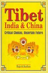 Stock image for Tibet India and China Critical Choices, Uncertain Future for sale by Yak and Yeti Books