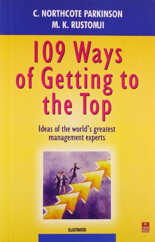 109 Ways of Getting to the Top (9788170943426) by M.K. Rustomji; C. Northcote Parkinson