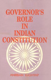 Governor's role in Indian constitution (9788170950332) by Anirban Kashyap