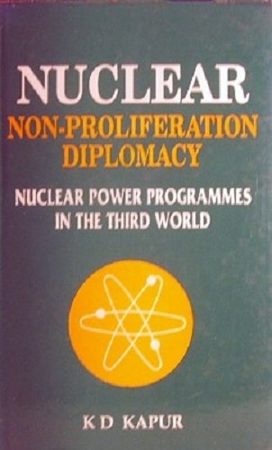 Nuclear Non-Proliferation Diplomacy: Nuclear Power Programmes in the Third World (9788170950363) by Kapur, K. D.