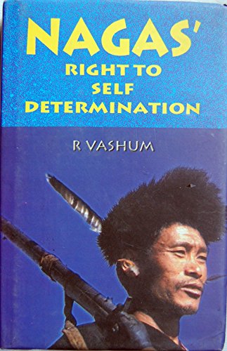 9788170997740: Nagas' rights to self determination: An anthropological-historical perspective