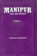 9788170998532: Manipur: Past and Present The Ordeals and Heritage of a Civilization Volume 4 (Pan-Manipuris in Asia and Autochthones)