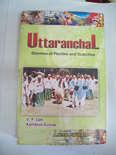 Stock image for Uttaranchal - Dilemma of Plenties and Scarcities for sale by GF Books, Inc.