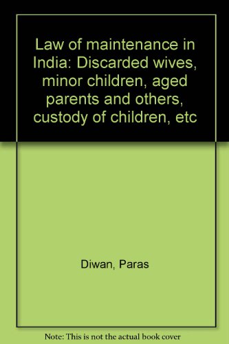 Law of maintenance in India: Discarded wives, minor children, aged parents and others, custody of children, etc (9788171002702) by Diwan, Paras