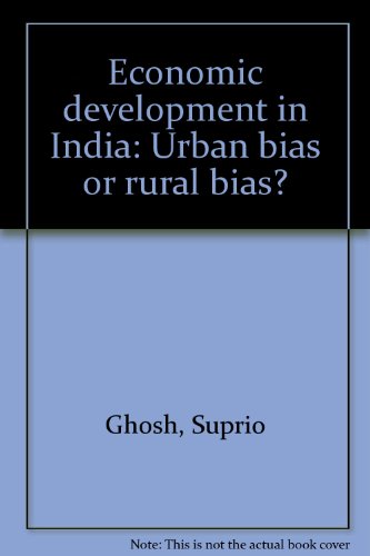 Stock image for Economic development in India: Urban bias or rural bias? for sale by Antiquariaat Schot