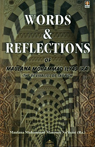 Stock image for Words & Reflections of Maulvi Mohammad Ilyas (Ra.) for sale by Books Puddle