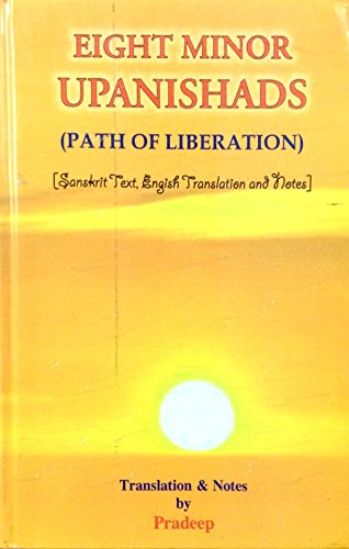 Beispielbild fr Eight Minor Upanisads (Path Of Liberation): ( Sanskrit Text, English Translation & Notes) zum Verkauf von Books in my Basket