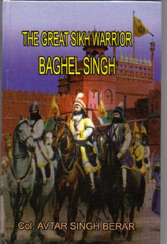 9788171164424: The Great Sikh Warrior, Baghel Singh