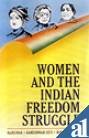 Imagen de archivo de Women and the Indian Freedom Struggle a la venta por Books Puddle