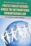 World Encyclopaedia of Protection of Refugee under the International Humanitarian Law, 2 Vols