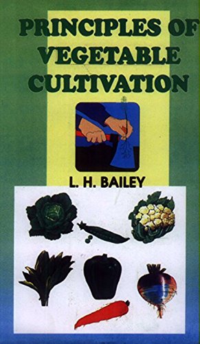 Principles of Vegetable Cultivation (9788171414895) by L.H. Bailey