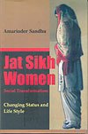 9788171428069: Jat Sikh Women: Social Transformation Changing Status and Life Style