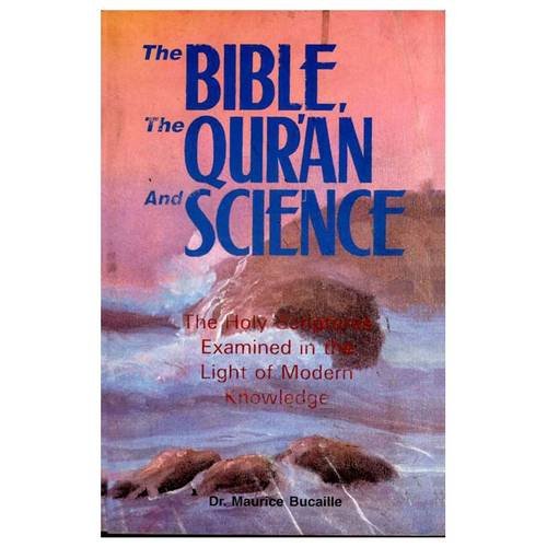 Beispielbild fr The Bible, the Qur'an and Science: The Holy Scripture Examined in the Light of Modern Knowledge zum Verkauf von AwesomeBooks