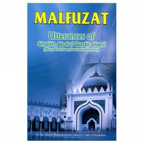 Imagen de archivo de Malfuzat: Utterances of Shaikh Abdul Qaadir Jilani a la venta por Books Puddle