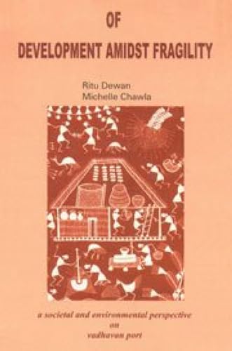 Stock image for Of Development Amidst Fragility: A Society And Environmental Perspective On Vadhavan Port for sale by Irish Booksellers