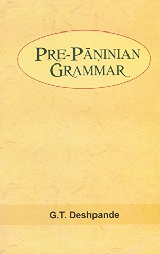 9788171548934: Pre-Paninian Grammar [Dec 31, 2011] Deshpande, G. T.