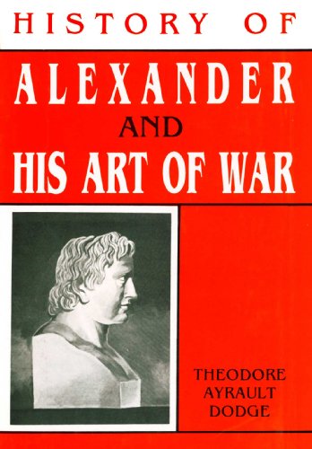 Imagen de archivo de History of Alexander and His Art of War a la venta por Books Puddle