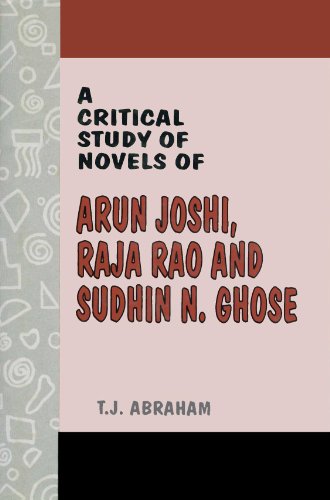 9788171567744: A Critical Study Of Novels Of Arun Joshi, Raja Rao And Sudhin N. Ghose