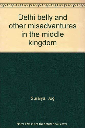 Stock image for Delhi Belly and Other Misadvantures in the Middle Kingdom for sale by Shalimar Books